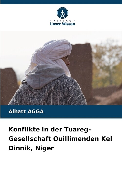 Konflikte in der Tuareg-Gesellschaft Ouillimenden Kel Dinnik, Niger (Paperback)