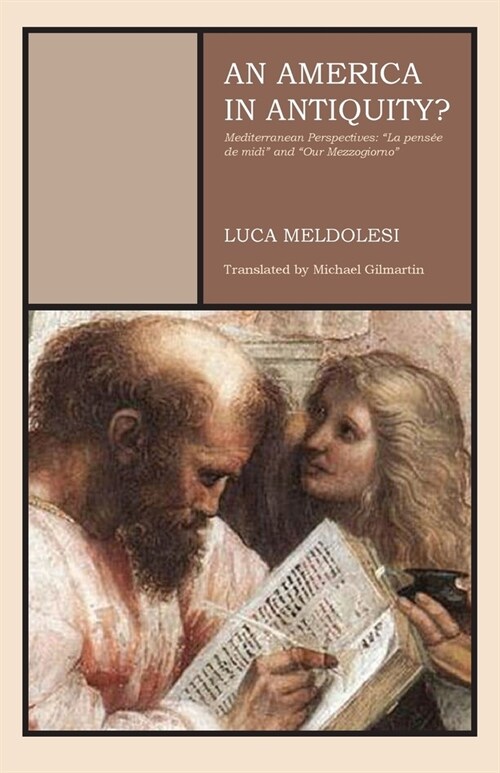 An America in Antiquity?: Mediterranean Perspectives La pens? de midi and Our Mezzogiorno (Paperback)