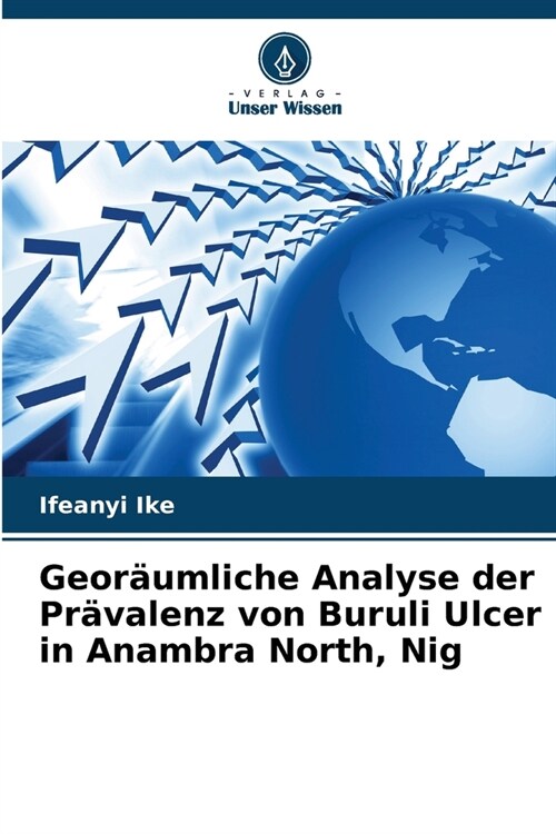 Geor?mliche Analyse der Pr?alenz von Buruli Ulcer in Anambra North, Nig (Paperback)