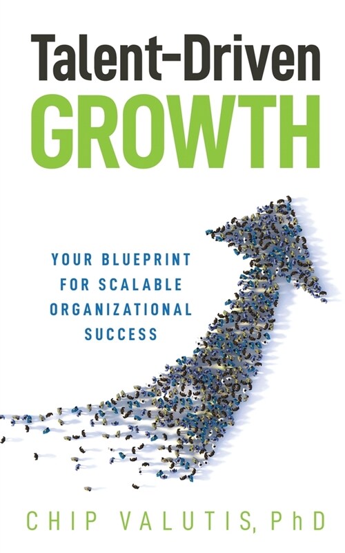 Talent-Driven Growth: Your Blueprint for Scalable Organizational Success (Paperback)