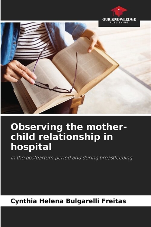 Observing the mother-child relationship in hospital (Paperback)