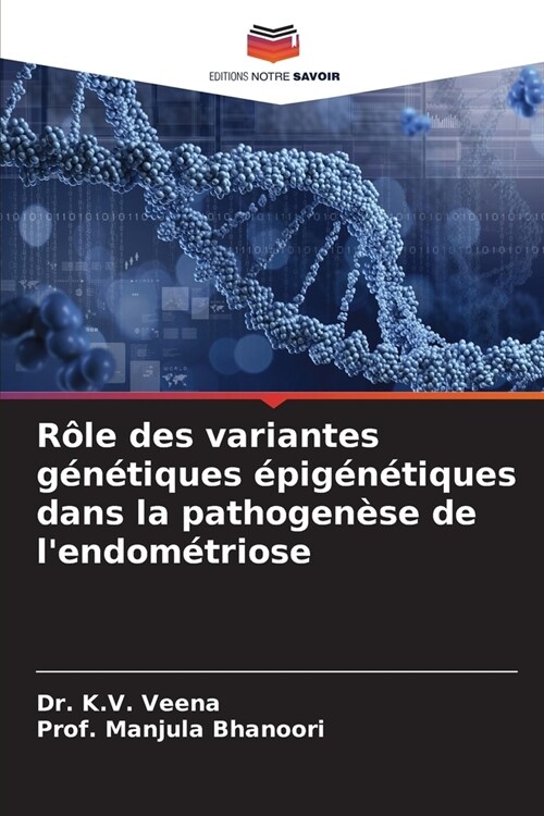 R?e des variantes g??iques ?ig??iques dans la pathogen?e de lendom?riose (Paperback)