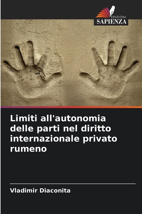 Limiti allautonomia delle parti nel diritto internazionale privato rumeno (Paperback)