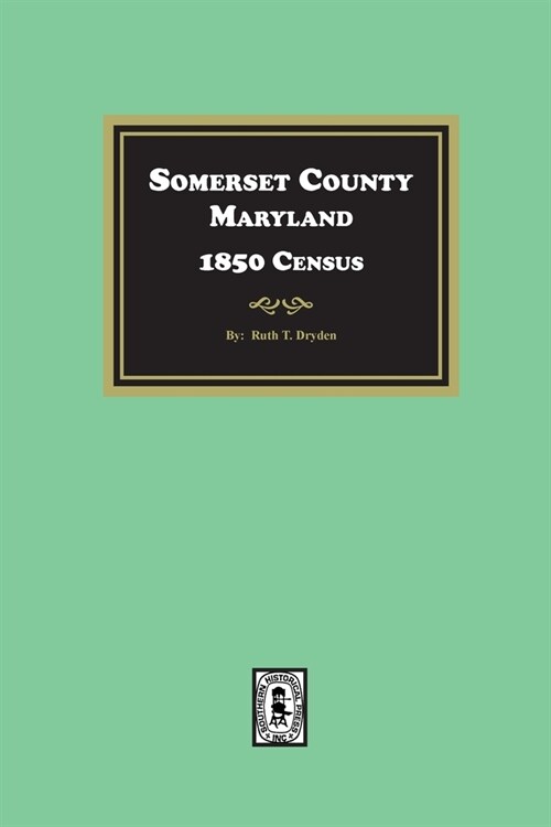 Somerset County, Maryland 1850 Census (Paperback)