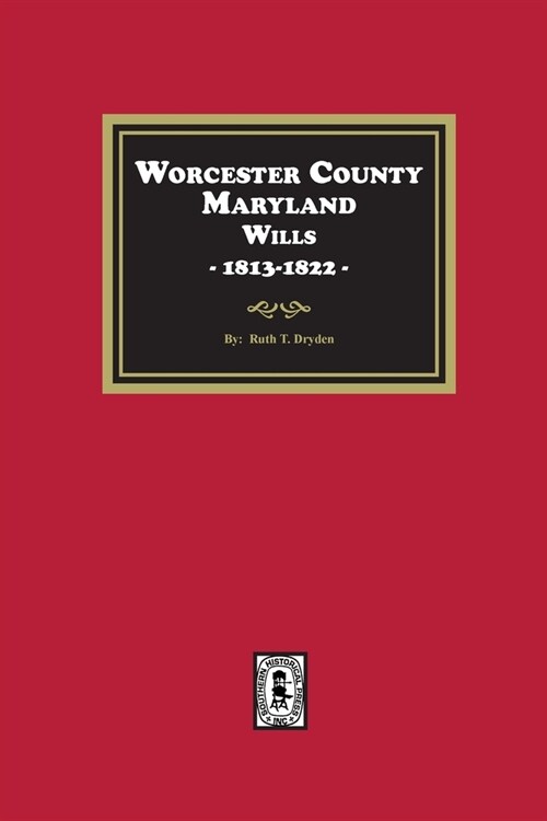 Worcester County, Maryland Wills, 1813-1822 (Paperback)