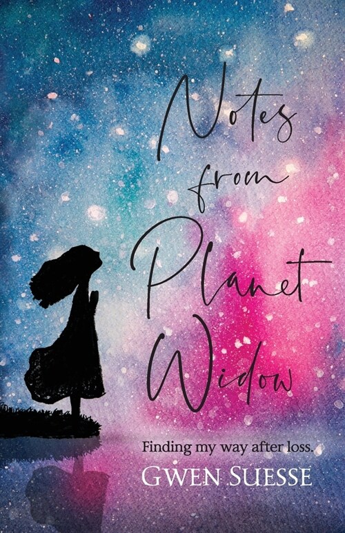 Notes from Planet Widow: Finding My Way After Loss (Paperback)