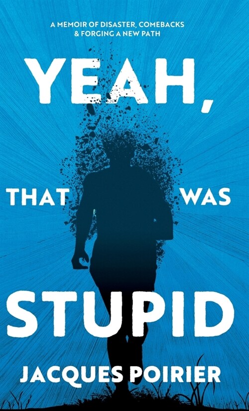 Yeah, That Was Stupid: A Memoir of Disaster, Comebacks & Forging a New Path (Hardcover)
