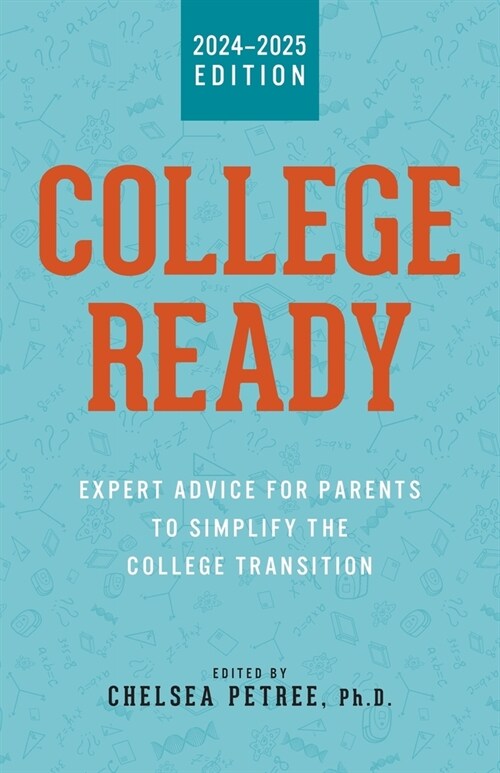 College Ready: Expert Advice for Parents to Simplify the College Transition (Paperback)