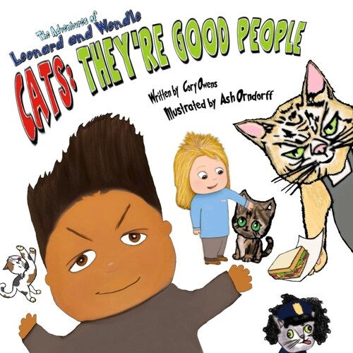 Cats: Theyre Good People: The Adventures of Leonard and Wendle (Paperback)