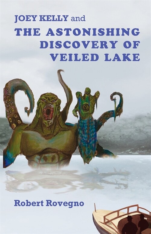 Joey Kelly and the Astonishing Discovery of Veiled Lake (Paperback)