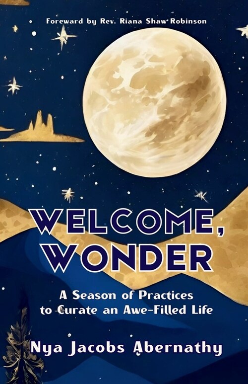 Welcome, Wonder: A Season of Practices to Curate an Awe-Filled Life (Paperback)
