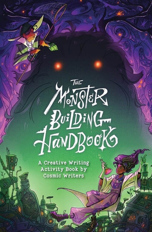 The Monster-Building Handbook: A Creative Writing Activity Book by Cosmic Writers (Paperback)