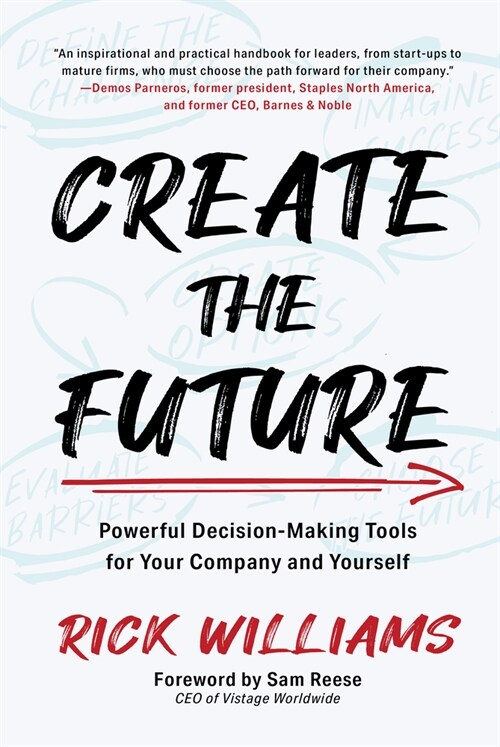 Create the Future: Powerful Decision-Making Tools for Your Company and Yourself (Hardcover)
