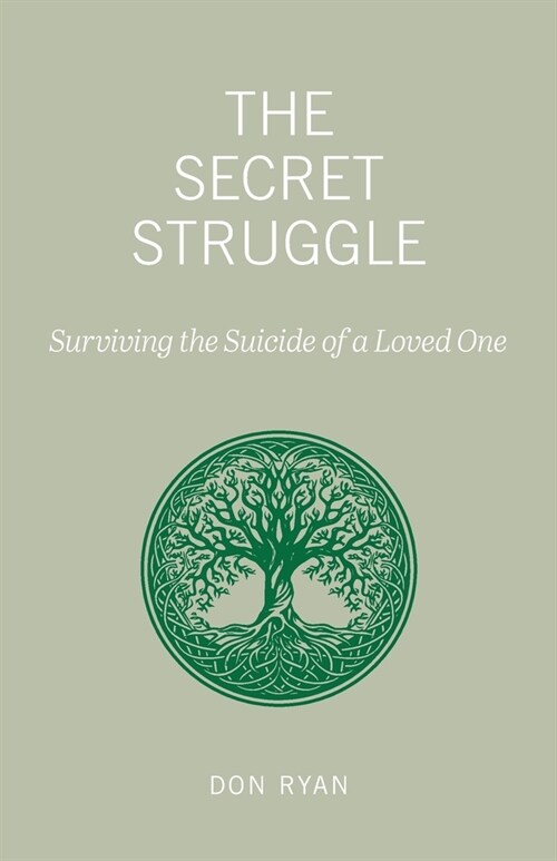 The Secret Struggle: Surviving the Suicide of a Loved One (Paperback)