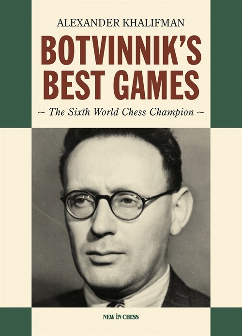 Botvinniks Best Games: The Sixth World Chess Champion (Paperback)