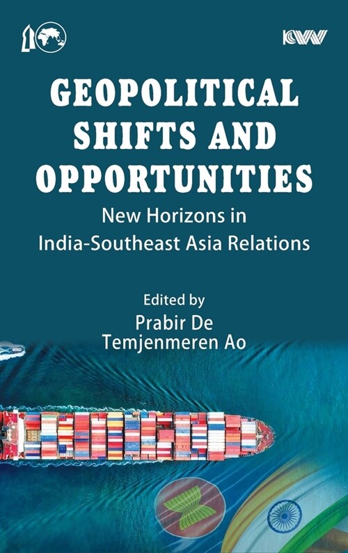 Geopolitical Shifts and Opportunities: New Horizons in India-Southeast Asia Relations (Hardcover)