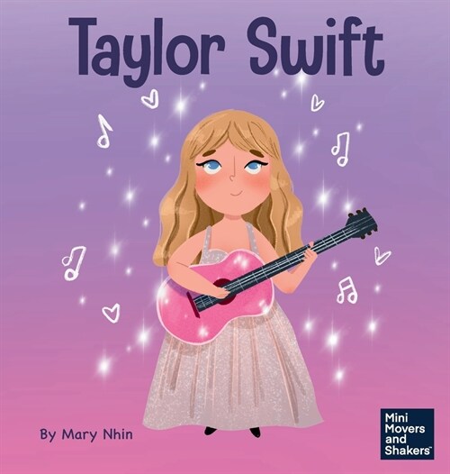 Taylor Swift: A Kids Book About Being Authentically Yourself (Hardcover)