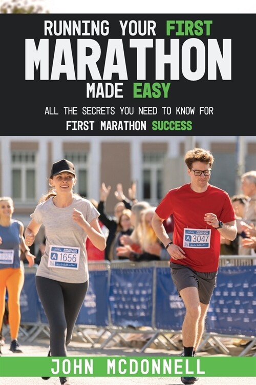 Running Your First Marathon Made EASY: All the Secrets You Need to Know for First Marathon Success (Paperback)