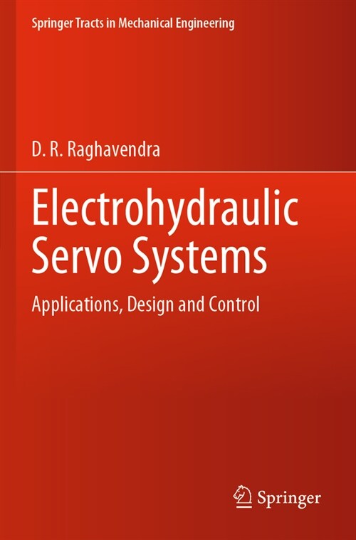 Electrohydraulic Servo Systems: Applications, Design and Control (Paperback, 2023)