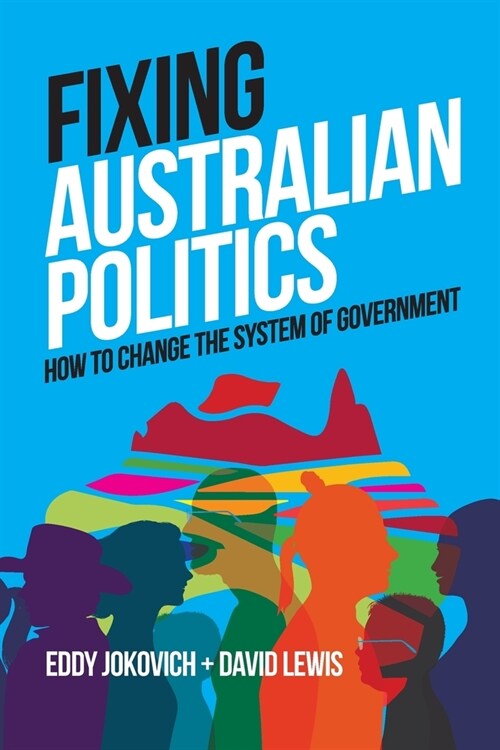 Fixing Australian Politics: How to change the system of government (Paperback)