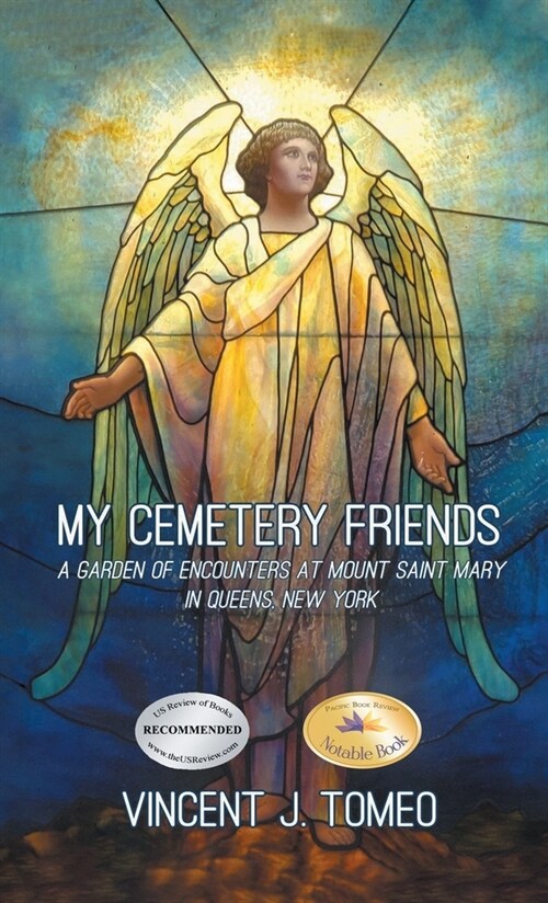 My Cemetery Friends: A Garden of Encounters at Mount Saint Mary in Queens, New York (Hardcover)