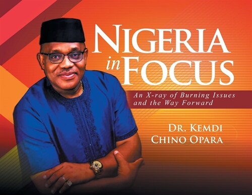 Nigeria in Focus: An X-ray of Burning Issues and the Way Forward (Paperback)