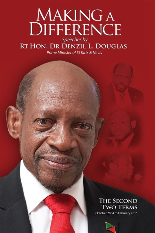 Making A Difference: Speeches by Rt Hon. Dr Denzil L. Douglas, Prime Minister of St Kitts and Nevis (Paperback)