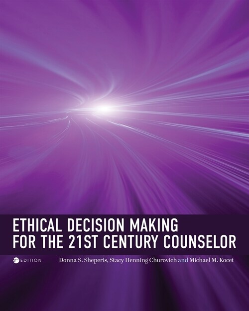 Ethical Decision Making for the 21st Century Counselor (Paperback)