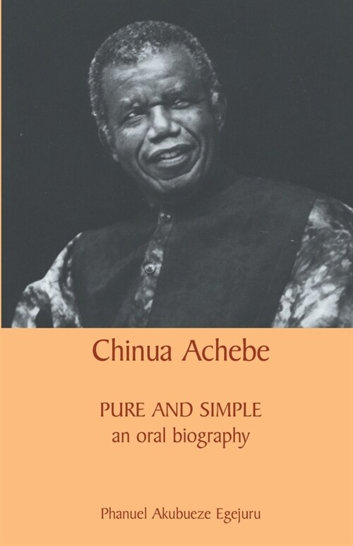 Chinua Achebe: Pure and Simple (Paperback)
