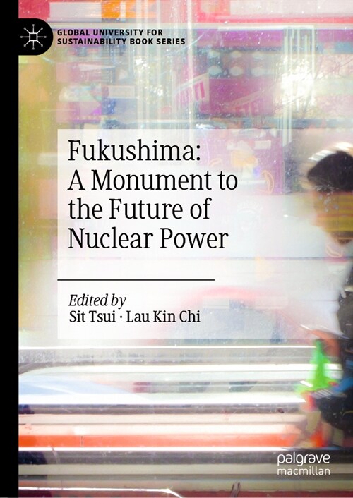 Fukushima: A Monument to the Future of Nuclear Power (Hardcover, 2024)