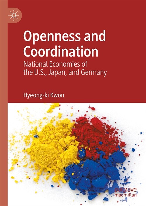 Openness and Coordination: National Economies of the U.S., Japan, and Germany in a Globalized World (Hardcover, 2024)
