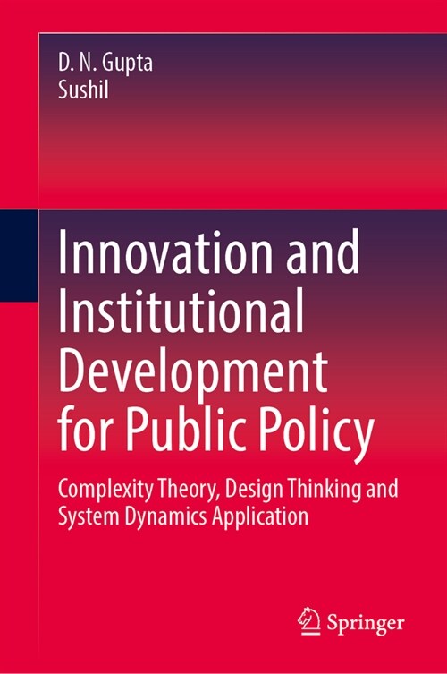Innovation and Institutional Development for Public Policy: Complexity Theory, Design Thinking and System Dynamics Application (Hardcover, 2024)