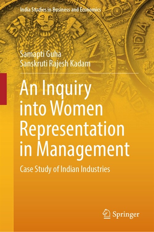 An Inquiry Into Women Representation in Management: A Case Study of Indian Industries (Hardcover, 2024)
