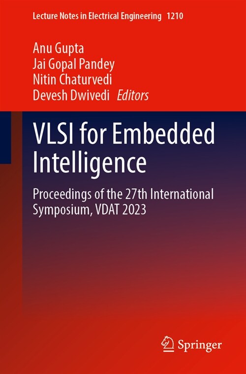 VLSI for Embedded Intelligence: Proceedings of the 27th International Symposium, Vdat 2023 (Paperback, 2024)