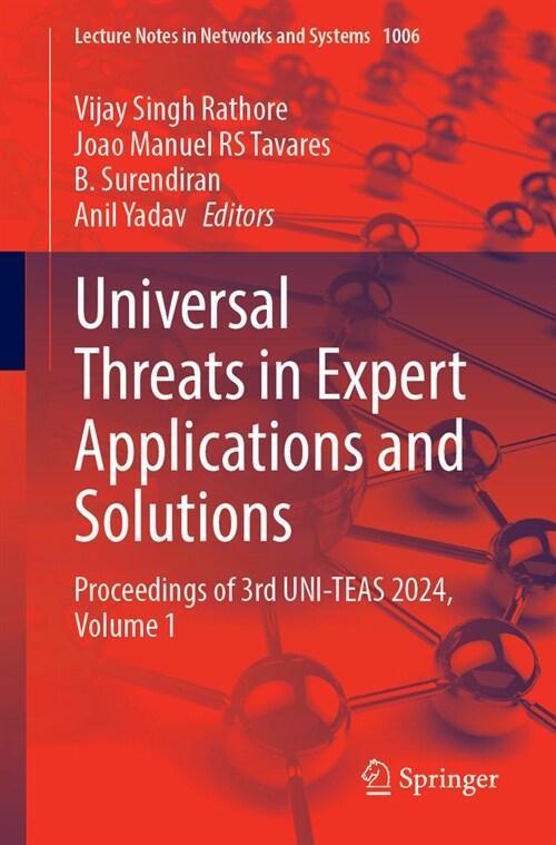 Universal Threats in Expert Applications and Solutions: Proceedings of 3rd Uni-Teas 2024, Volume 1 (Paperback, 2024)