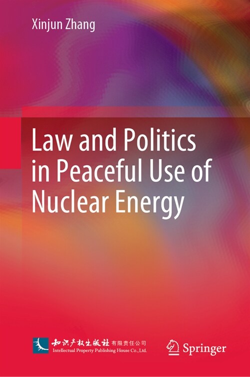Law and Politics in Peaceful Use of Nuclear Energy (Hardcover, 2024)