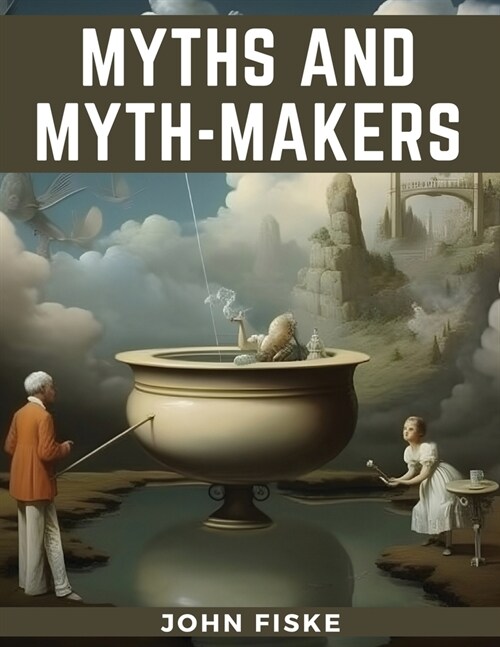 Myths and Myth-Makers (Paperback)