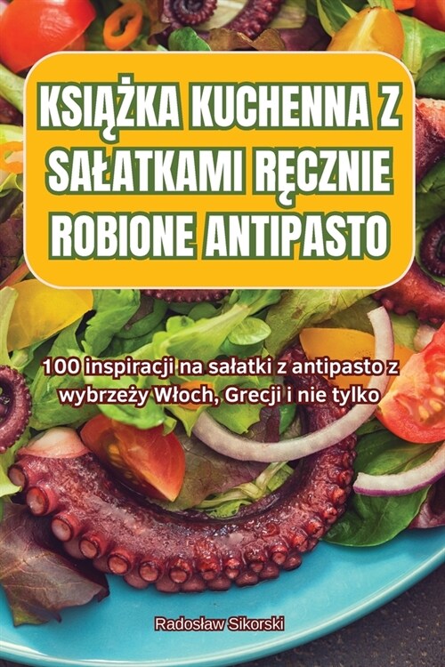 KsiĄŻka Kuchenna Z Salatkami RĘcznie Robione Antipasto (Paperback)