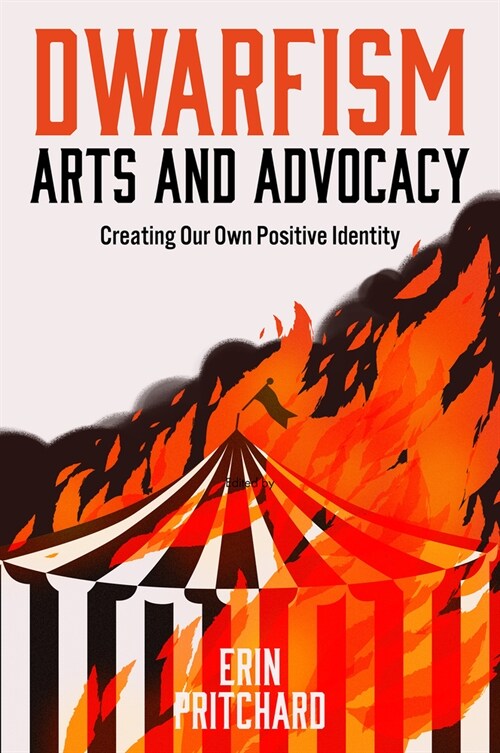 Dwarfism Arts and Advocacy : Creating Our Own Positive Identity (Hardcover)