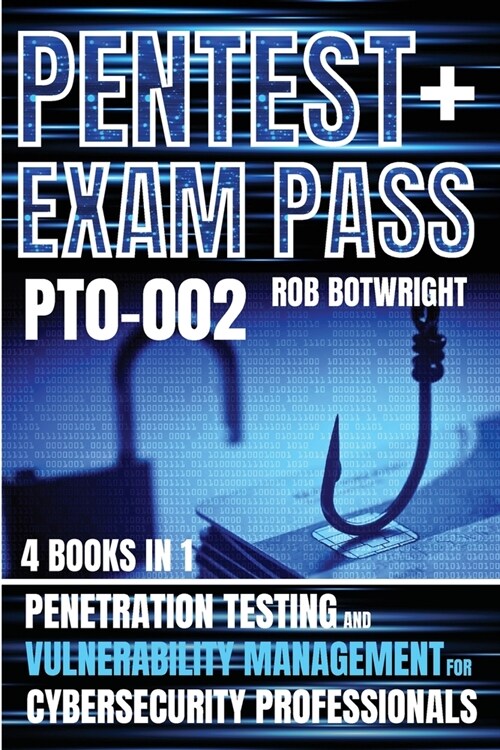 Pentest+ Exam Pass: Penetration Testing And Vulnerability Management For Cybersecurity Professionals (Paperback)