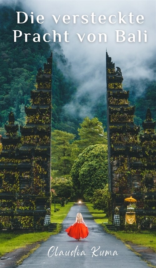 Die versteckte Pracht von Bali (Hardcover)