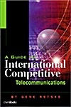 A Guide to Competitive International Telecommunications (Paperback)