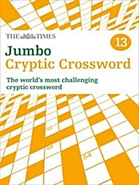 The Times Jumbo Cryptic Crossword Book 13 : 50 World-Famous Crossword Puzzles (Paperback)
