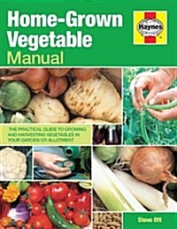 Home-Grown Vegetable Manual : Growing and harvesting vegetables in your garden or allotment (Paperback)