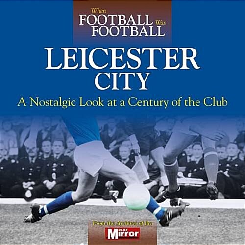 When Football Was Football: Leicester City (Hardcover)