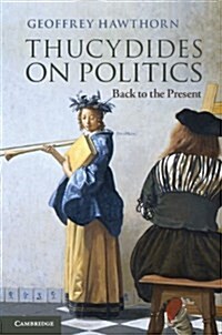 Thucydides on Politics : Back to the Present (Paperback)