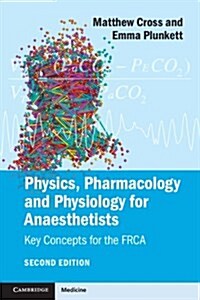 Physics, Pharmacology and Physiology for Anaesthetists : Key Concepts for the FRCA (Paperback, 2 Revised edition)