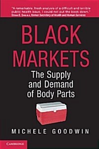 Black Markets : The Supply and Demand of Body Parts (Paperback)