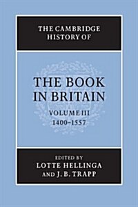 The Cambridge History of the Book in Britain: Volume 3, 1400–1557 (Paperback)