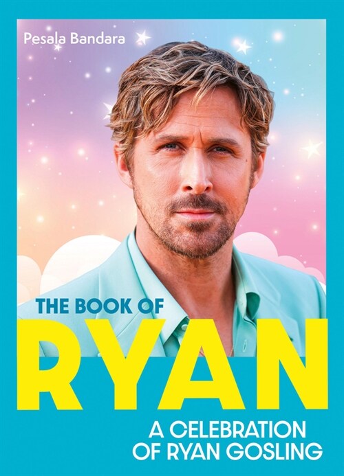 The Book of Ryan : A Celebration of Ryan Gosling (Hardcover)